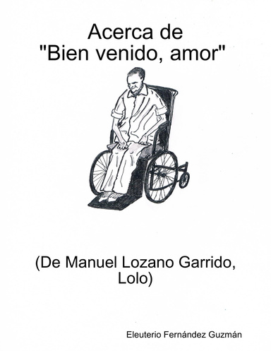 Acerca de "Bien venido, amor" (De Manuel Lozano Garrido, Lolo)
