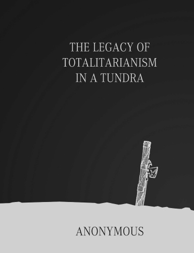 The Legacy of Totalitarianism in a Tundra - Hardcover edition