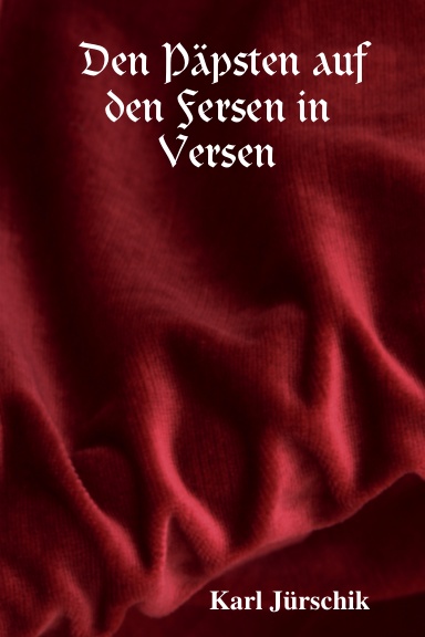 Den Päpsten auf den Fersen in Versen