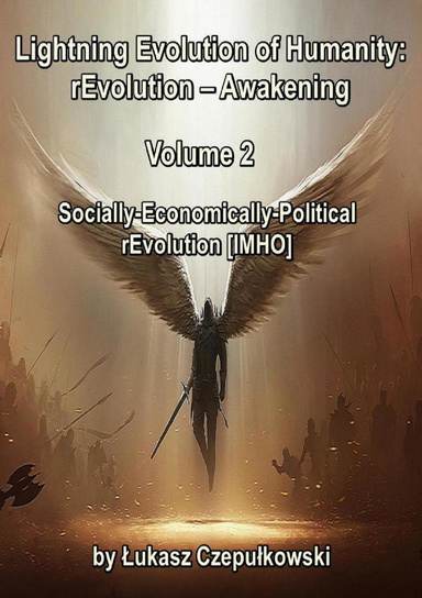 Lightning Evolution of Humanity: (R)evolution - Awakening Volume 2: Socially-Economically-Political rEvolution [IMHO]