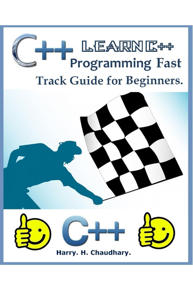 C++ : Learn C++ Programming Fast Track Guide for Beginners.