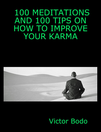 100 MEDITATIONS AND 100 TIPS ON HOW TO IMPROVE YOUR KARMA