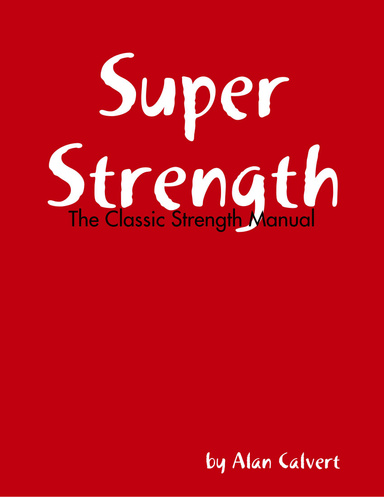 Super Strength: The Classic Strength Manual