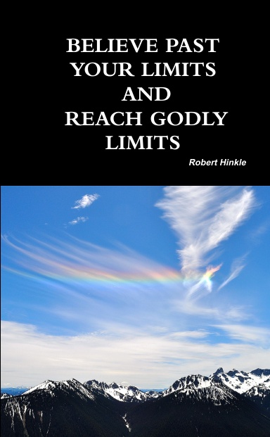 BELIEVE PAST YOUR LIMITS AND REACH GODLY LIMITS