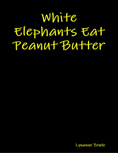 White Elephants Eat Peanut Butter