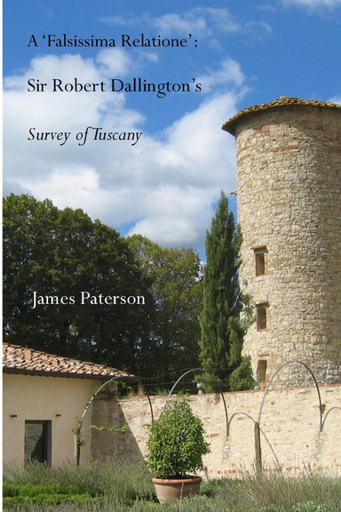 A 'Falsissima Relatione': Sir Robert Dallington's Survey of Tuscany