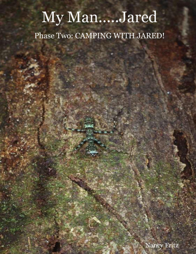 My Man.....Jared: Phase Two: CAMPING WITH JARED!