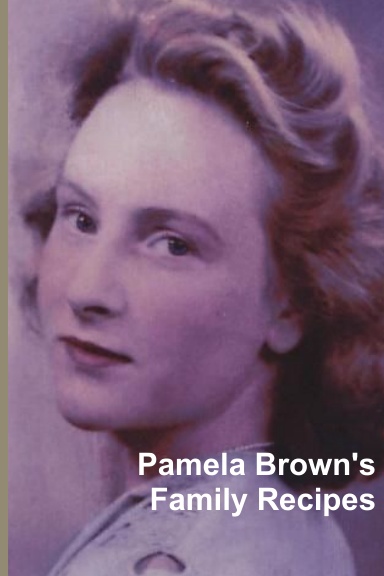 Pamela Brown's Family Recipes