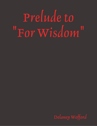 Prelude to "For Wisdom"