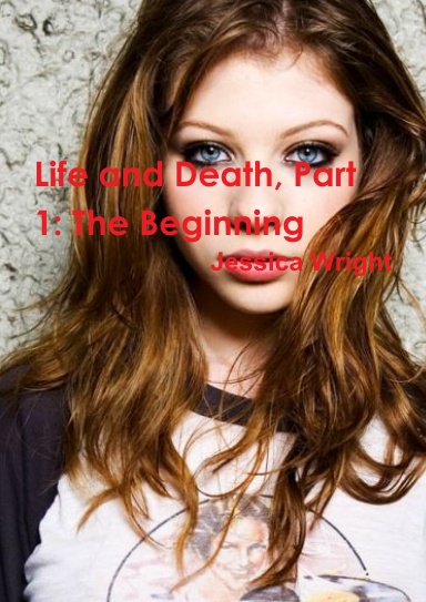 Life and Death, Part 1: The Beginning