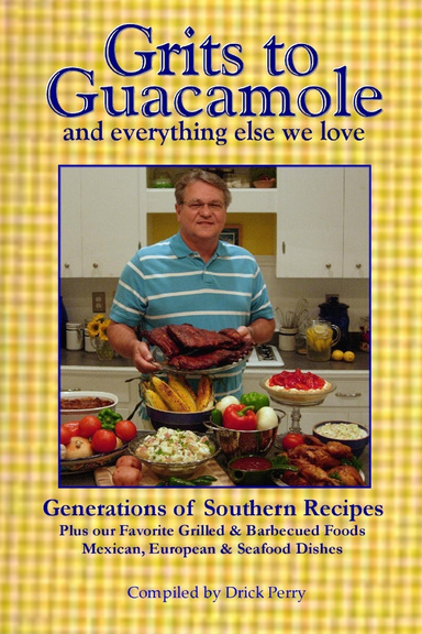 Grits to Guacamole and Everything Else We Love: Generations of Southern Recipes