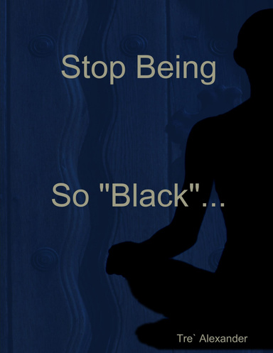 Stop Being So "Black" ...