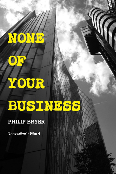 None of Your Business: "Innovative" - Film 4