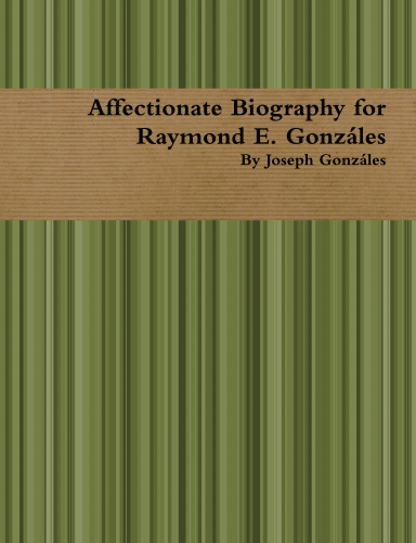 Affectionate Biography for Raymond E. Gonzáles