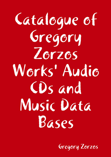 Catalogue of Gregory Zorzos Works' Audio CDs and Music Data Bases