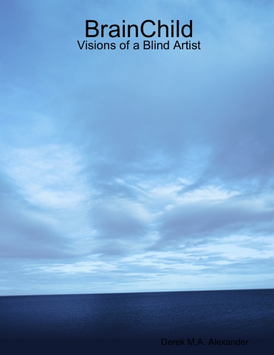 BrainChild: Visions of a Blind Artist