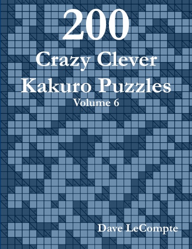 200 Crazy Clever Kakuro Puzzles - Volume 6