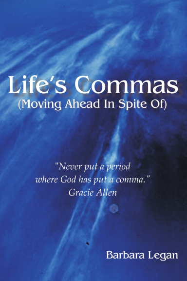 Life's Commas      (Moving Ahead In Spite Of)