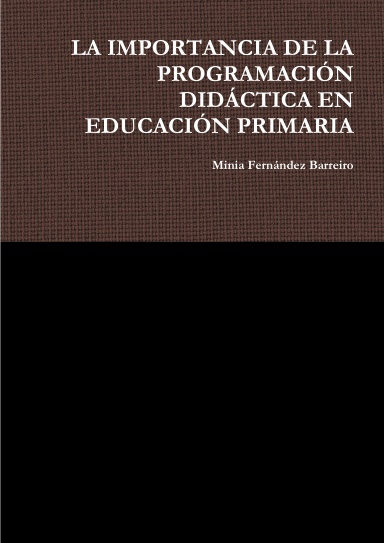 LA IMPORTANCIA DE LA PROGRAMACIÓN DIDÁCTICA EN EDUCACIÓN PRIMARIA