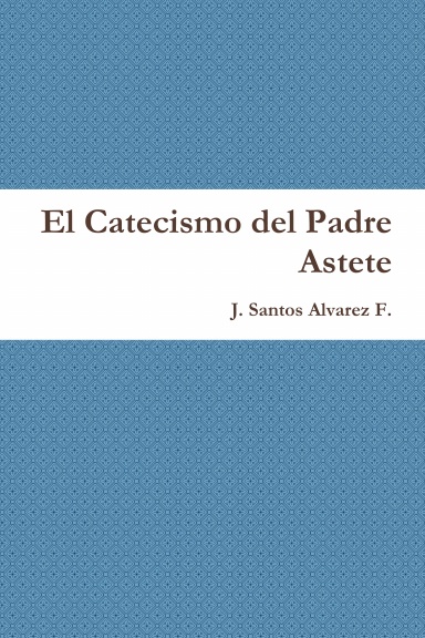 El Catecismo del Padre Astete