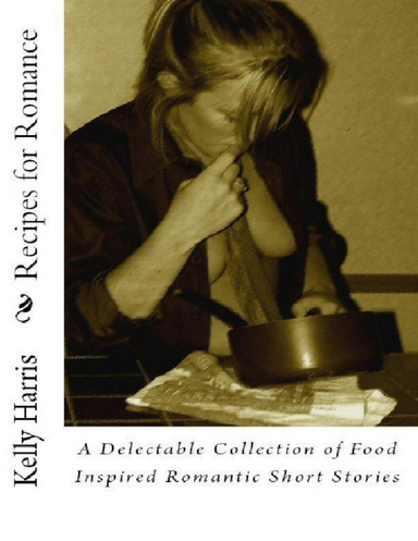 Recipes for Romance: A Delectable Collection of Food Inspired Romantic Short Stories