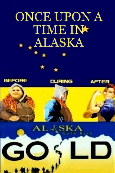 ONCE UPON A TIME IN ALASKA