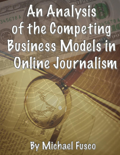 An Analysis of the Competing Business Models of Online Journalism