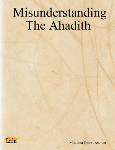 Misunderstanding The Ahadith