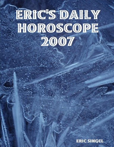 ERIC'S DAILY HOROSCOPE 2007