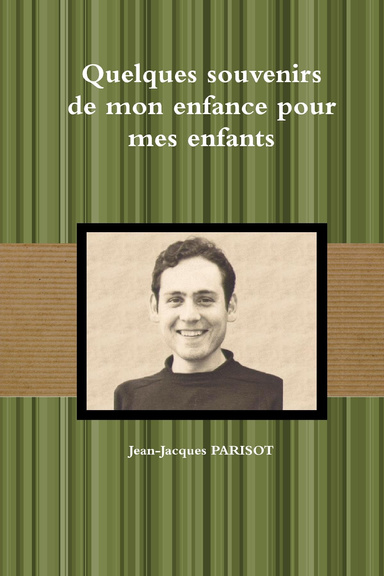 Quelques souvenirs de mon enfance pour mes enfants