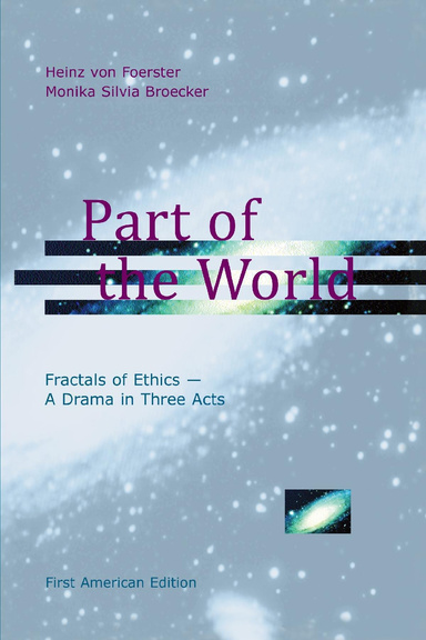 Part of the World. Fractals of Ethics - A Drama in Three Acts