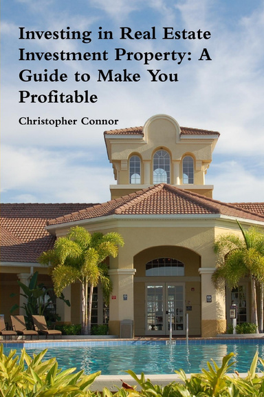 Investing in Real Estate Investment Property: A Guide to Make You Profitable