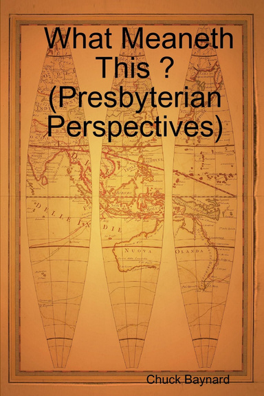 What Meaneth This ? (Presbyterian Perspectives)