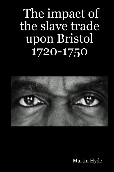 The impact of the slave trade upon Bristol 1720-1750