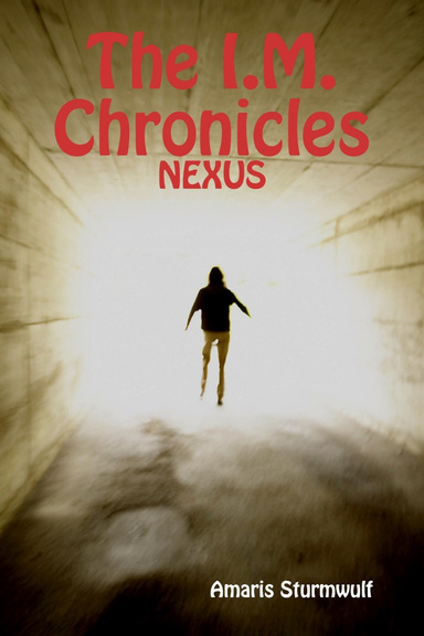 The I.M. Chronicles: NEXUS
