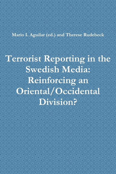 Terrorist Reporting in the Swedish Media: Reinforcing an Oriental/Occidental Division?
