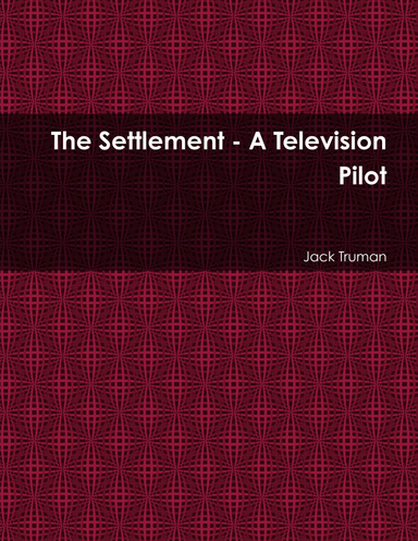 The Settlement - A Television Pilot