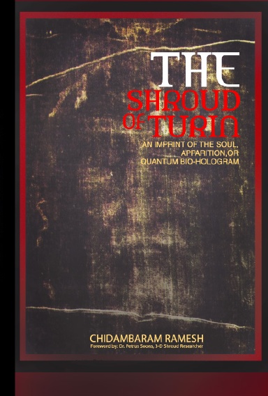 THE SHROUD OF TURIN: An Imprint of the Soul, Apparition or Quantum Bio-Hologram