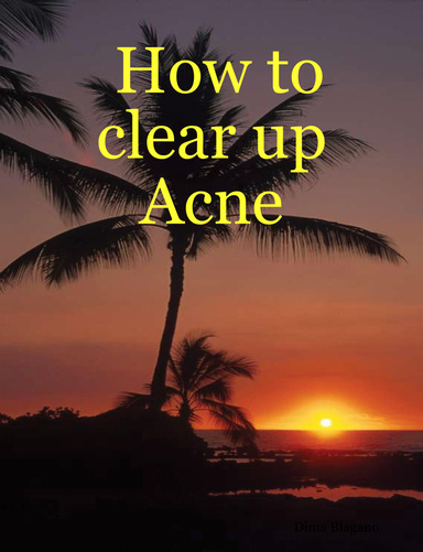 How to clear up Acne