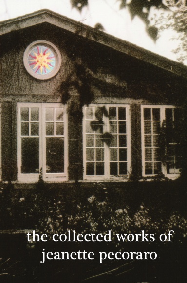 The Collected Works of Jeanette Pecoraro