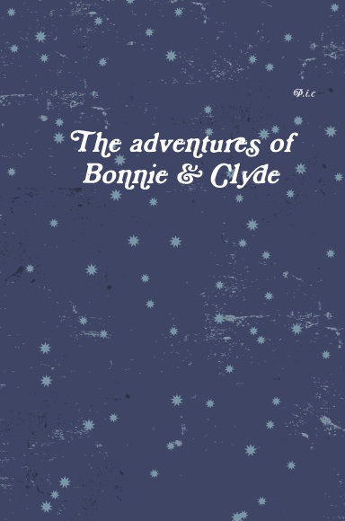 The adventures of Bonnie & Clyde