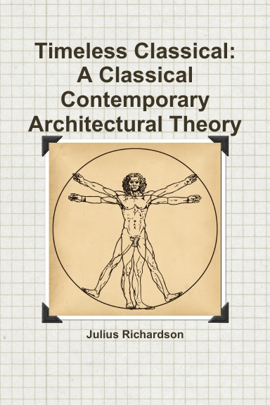 Timeless Classical:  A Classical Contemporary Architectural Theory
