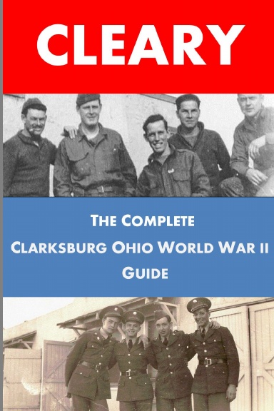 The Complete Clarksburg Ohio World War II Guide