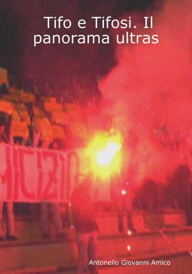 Tifo e Tifosi. Il panorama ultras