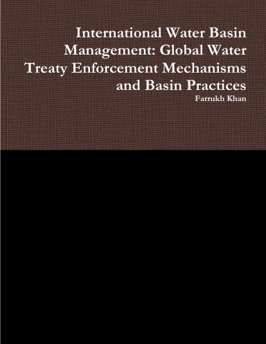 International Water Basin Management: Global Water Treaty Enforcement Mechanisms and Basin Practices