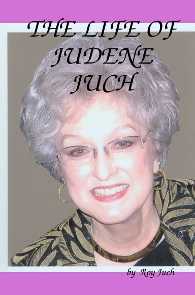 THE LIFE OF JUDENE JUCH