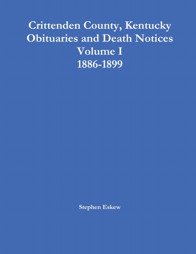 Crittenden County, Kentucky Obituaries and Death Notices Volume I 1886-1899