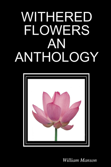 Withered Flowers an Anthology