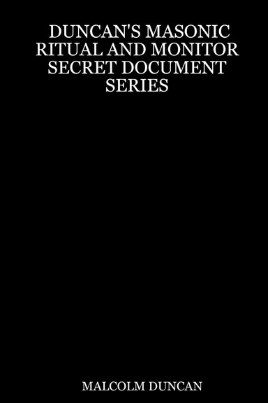 Duncan's Masonic Ritual and Monitor Secret Document Series
