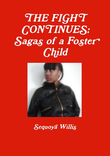 THE FIGHT CONTINUES: Sagas of a Foster Child
